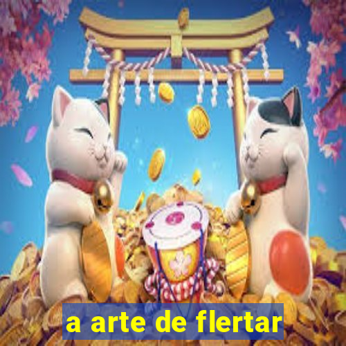 a arte de flertar