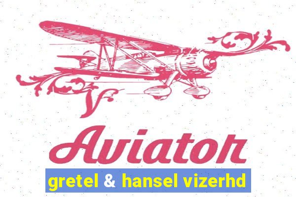 gretel & hansel vizerhd