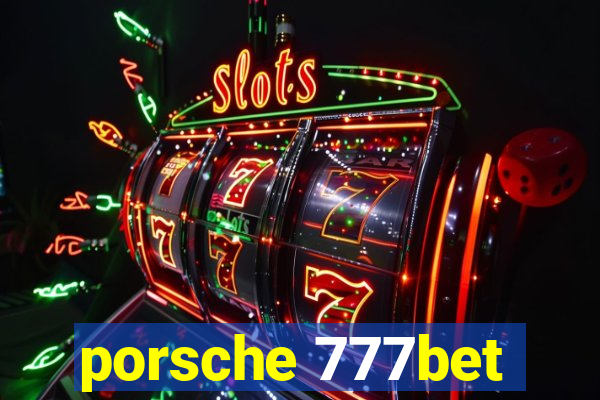 porsche 777bet