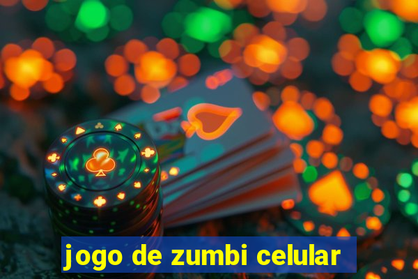 jogo de zumbi celular