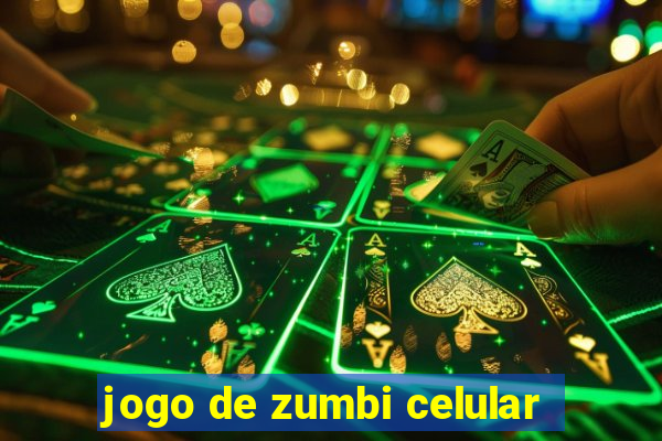 jogo de zumbi celular