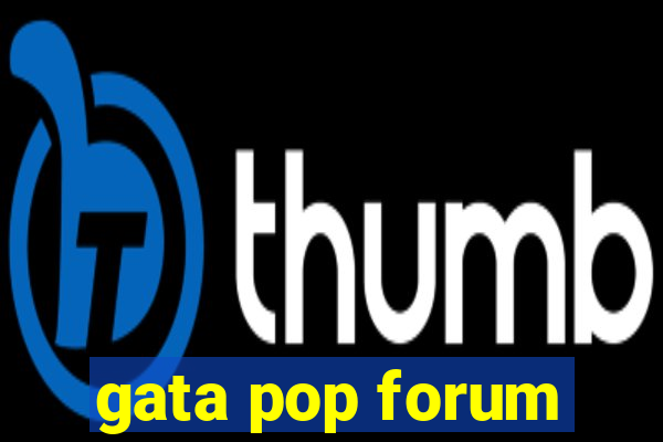 gata pop forum