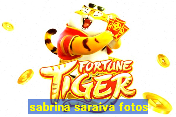 sabrina saraiva fotos