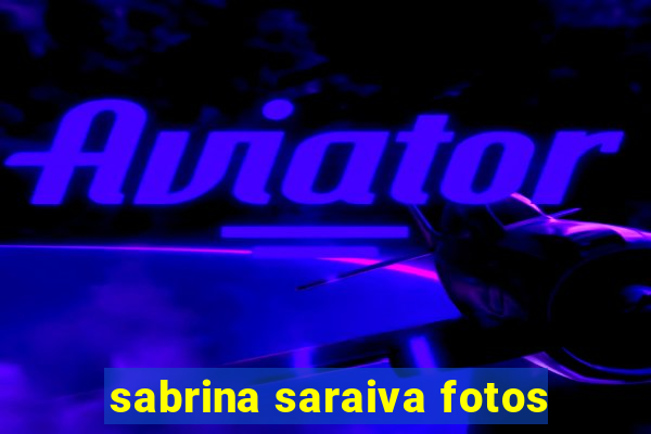 sabrina saraiva fotos