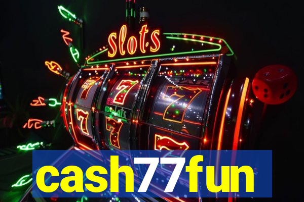 cash77fun
