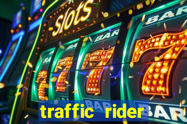 traffic rider dinheiro infinito