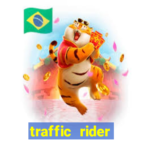 traffic rider dinheiro infinito