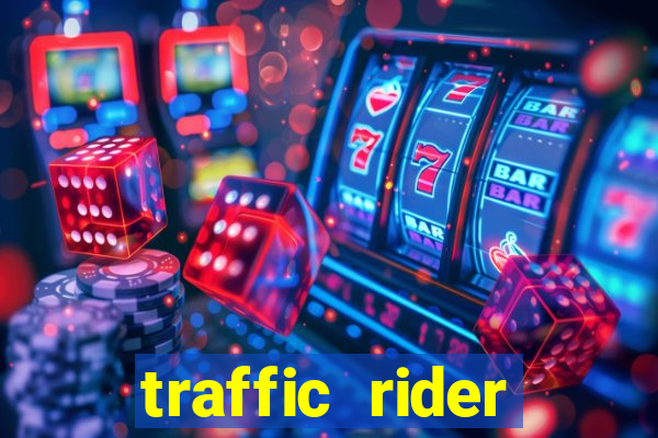 traffic rider dinheiro infinito
