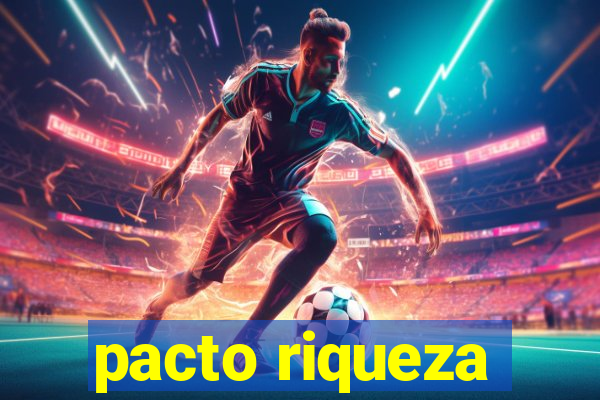 pacto riqueza