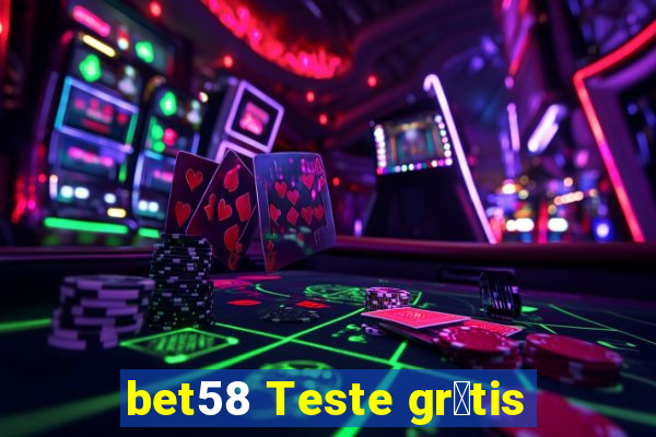 bet58 Teste gr谩tis