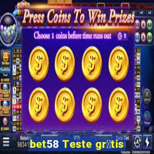 bet58 Teste gr谩tis