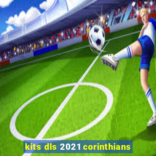 kits dls 2021 corinthians