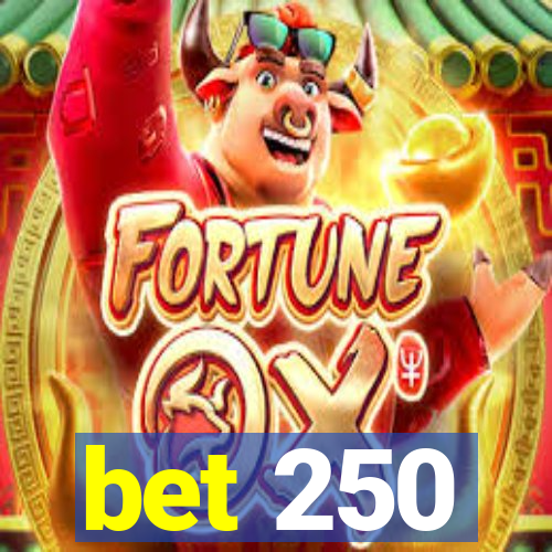 bet 250