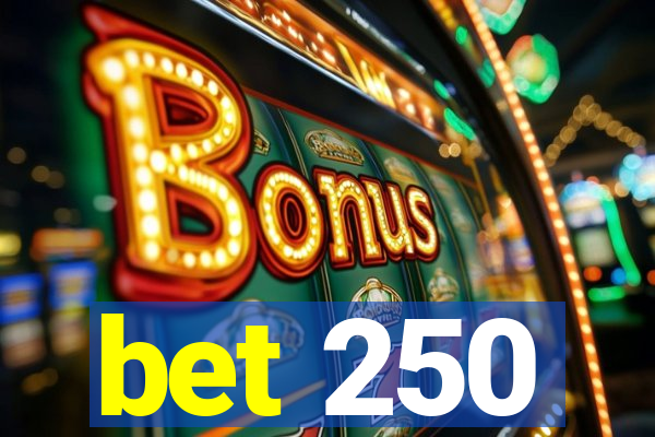 bet 250