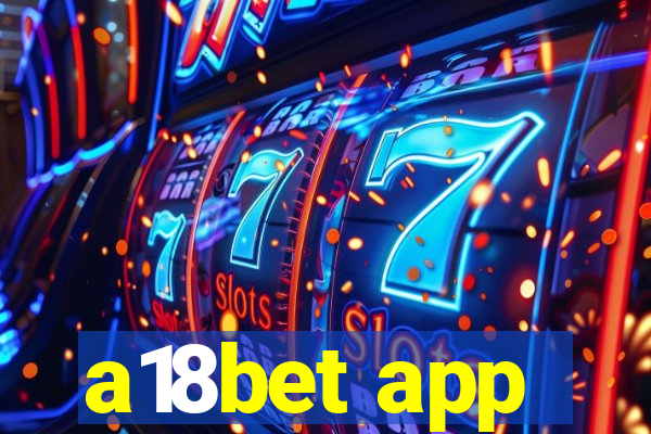 a18bet app