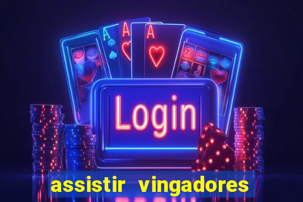 assistir vingadores ultimato completo dublado gratis