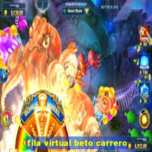 fila virtual beto carrero
