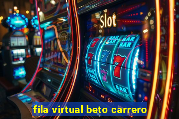 fila virtual beto carrero