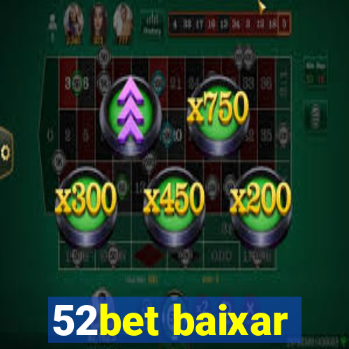 52bet baixar
