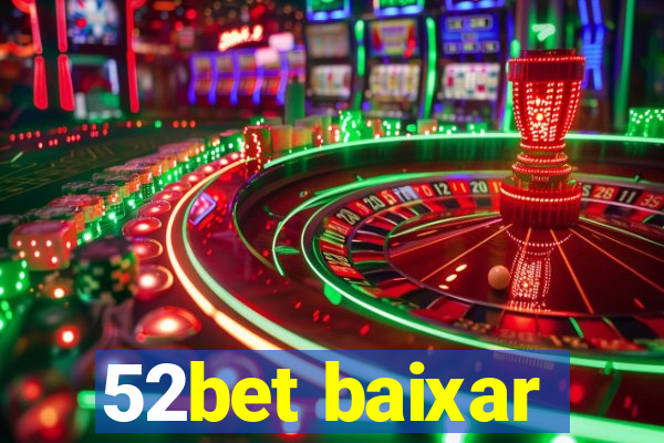52bet baixar