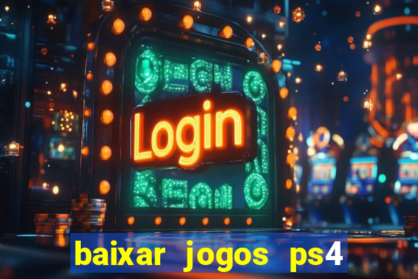 baixar jogos ps4 pkg pt br