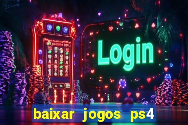 baixar jogos ps4 pkg pt br