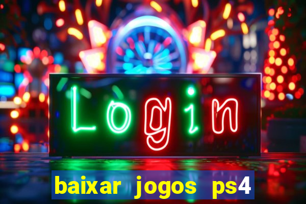 baixar jogos ps4 pkg pt br