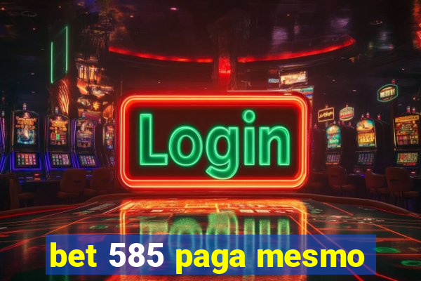 bet 585 paga mesmo