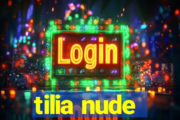 tilia nude