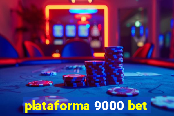 plataforma 9000 bet