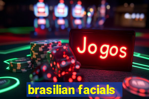 brasilian facials