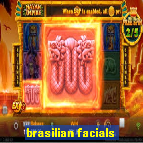 brasilian facials