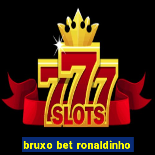 bruxo bet ronaldinho