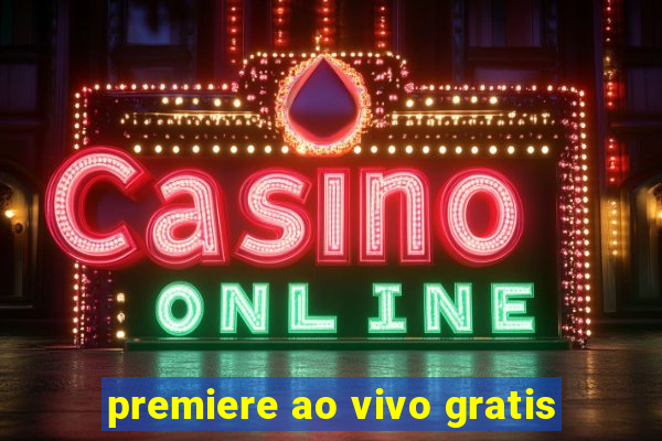 premiere ao vivo gratis