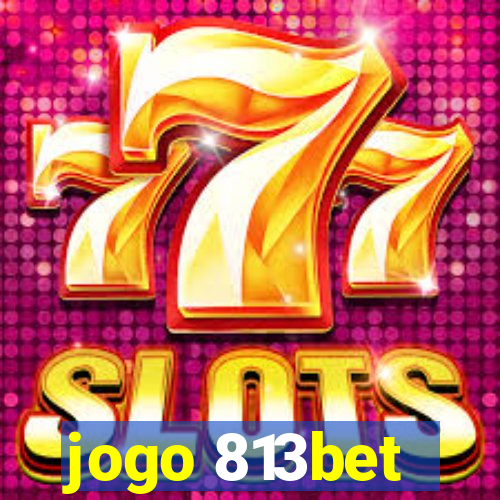 jogo 813bet