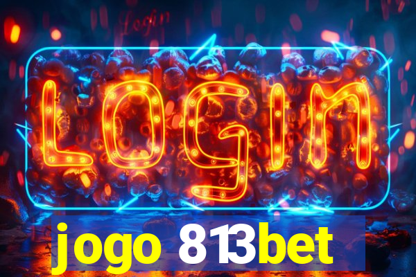 jogo 813bet