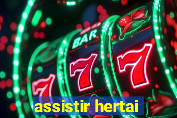 assistir hertai