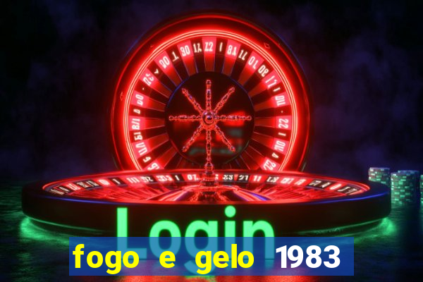 fogo e gelo 1983 dublado download