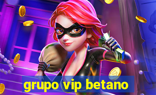 grupo vip betano