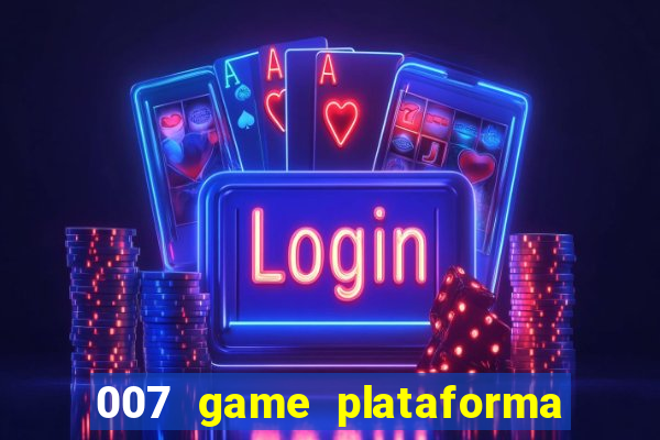 007 game plataforma de jogos