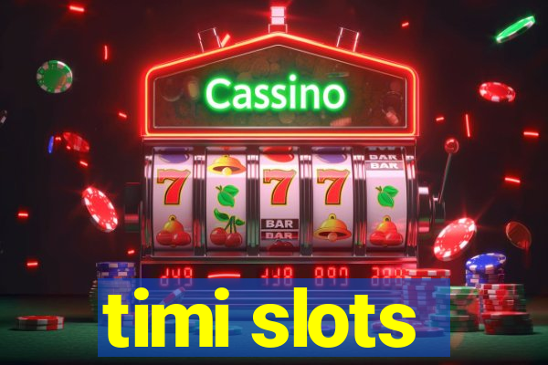 timi slots