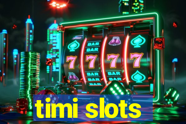 timi slots