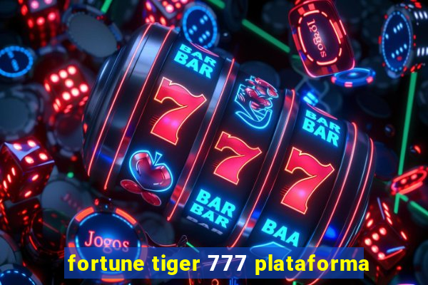 fortune tiger 777 plataforma