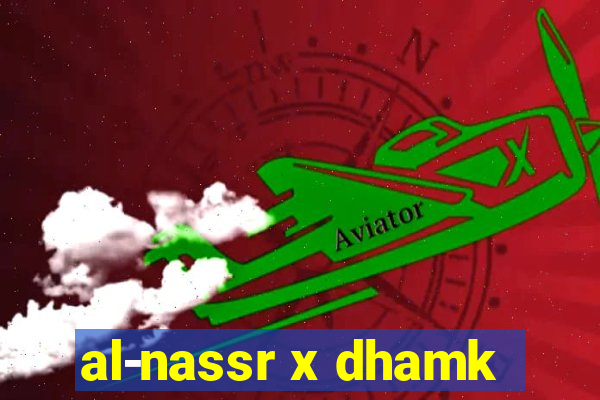 al-nassr x dhamk