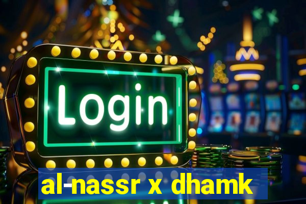 al-nassr x dhamk