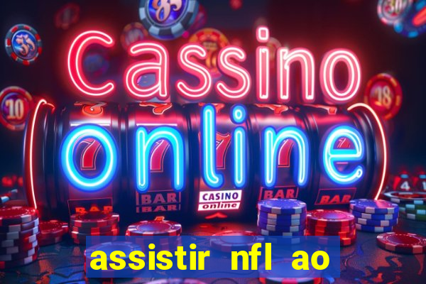 assistir nfl ao vivo gratis