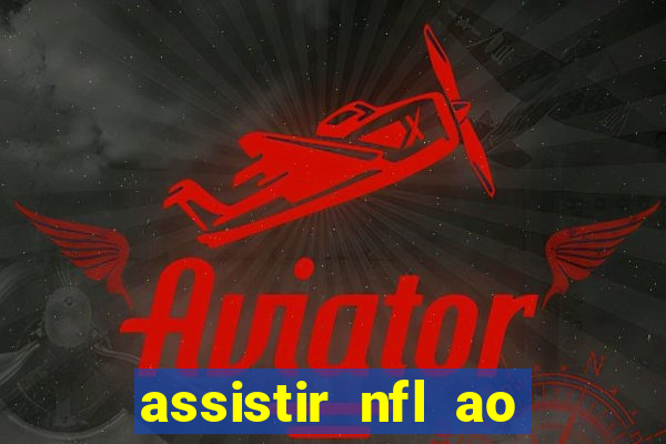 assistir nfl ao vivo gratis