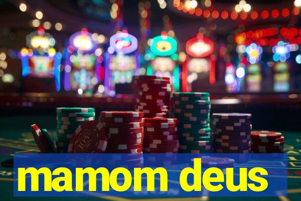 mamom deus