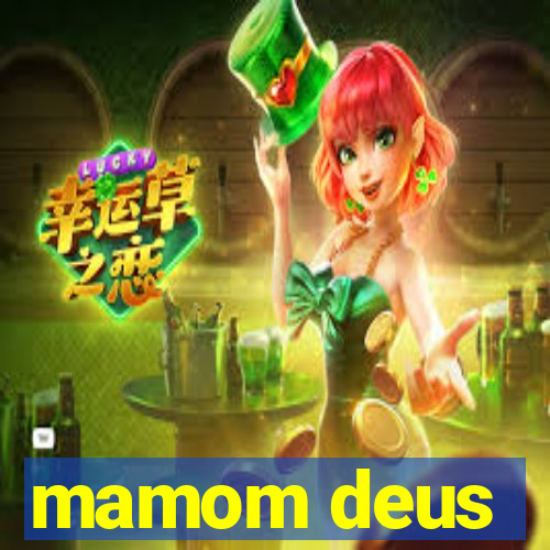 mamom deus