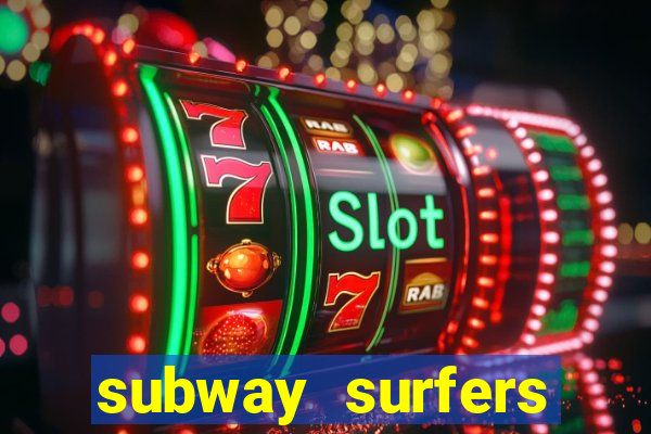 subway surfers dinheiro infinito